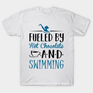 Fueled by Hot Chocolate and Swimming T-Shirt